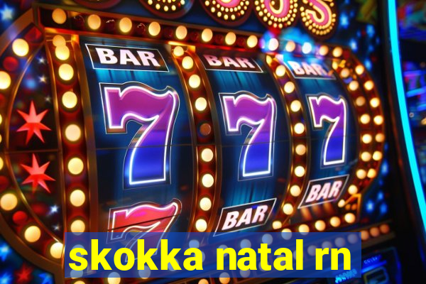 skokka natal rn